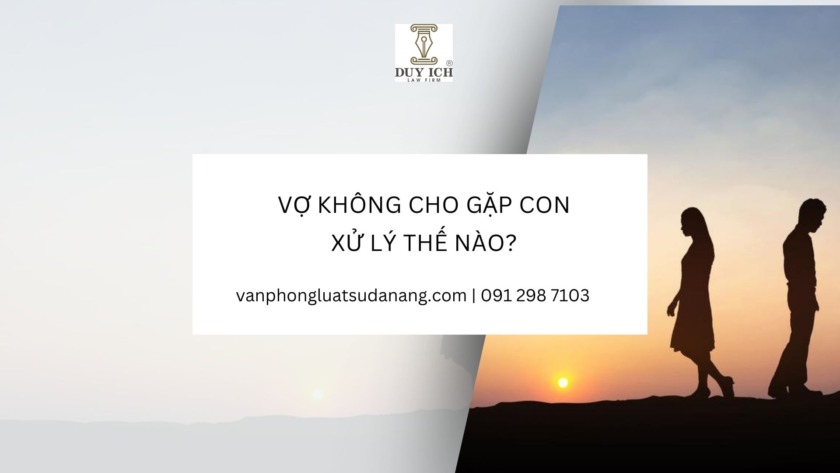 chưa ly hôn vợ không cho gặp con phải làm sao?