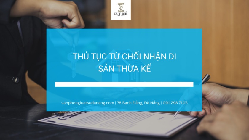 Hướng dẫn thủ tục từ chối nhận di sản thừa kế