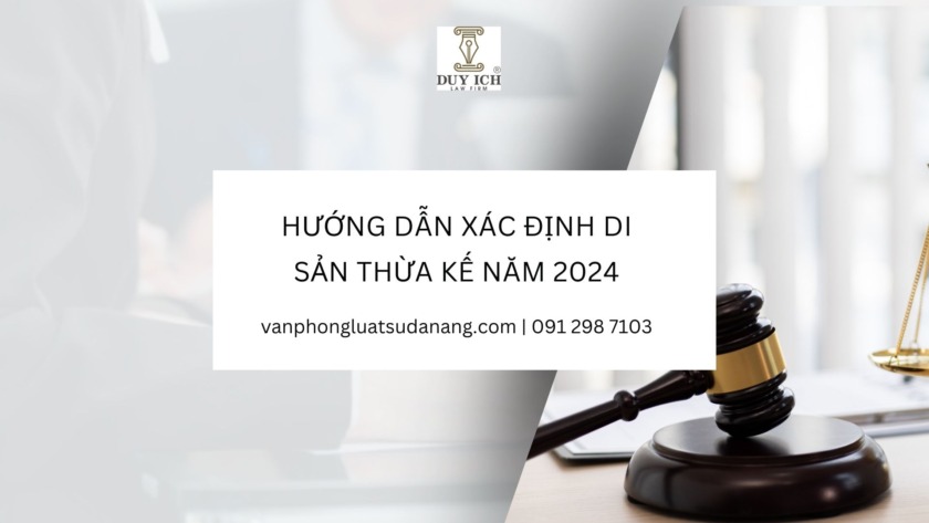 Hướng dẫn xác định di sản thừa kế năm 2024