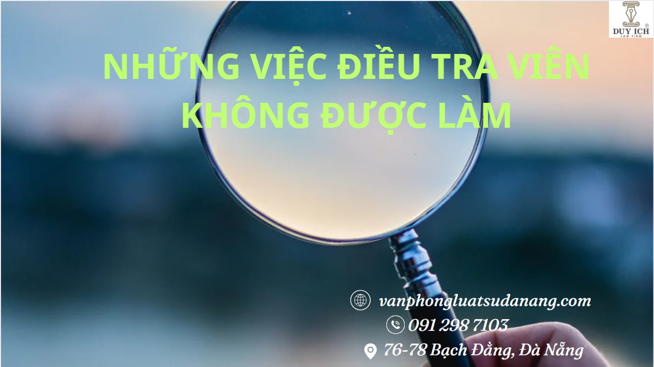 Những việc Điều tra viên không được làm