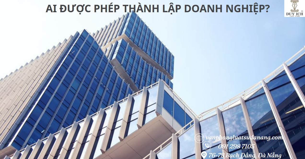 Ai được phép thành lập doanh nghiệp