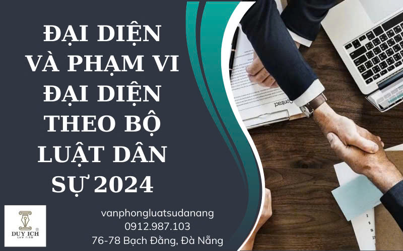 ĐẠI DIỆN VÀ PHẠM VI ĐẠI DIỆN THEO QUY ĐỊNH BỘ LUẬT DÂN SỰ 2015