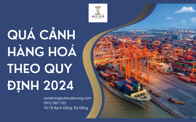 Quá cảnh hàng hoá theo quy định 2024