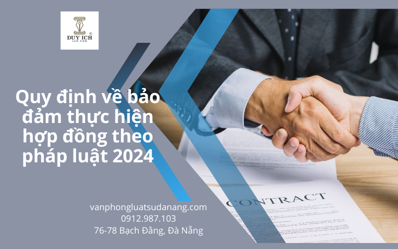 Quy định về bảo đảm thực hiện hợp đồng theo pháp luật 2024