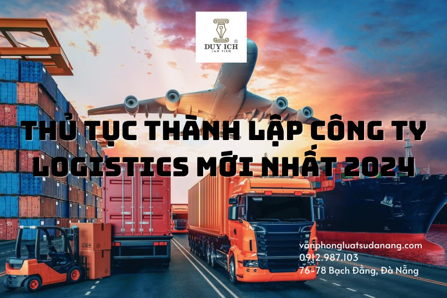 Thủ tục thành lập công ty logistics mới nhất 2024