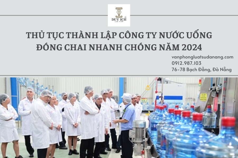 Thủ tục thành lập công ty nước uống đóng chai nhanh chóng năm 2024