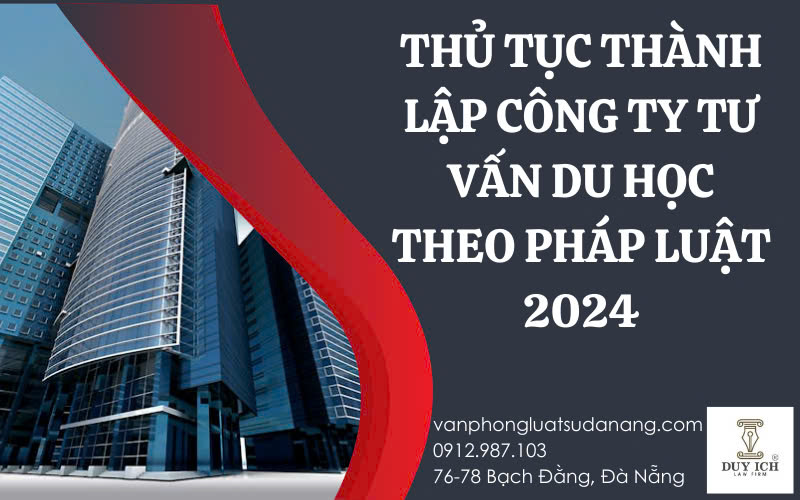 Thủ tục thành lập công ty tư vấn du học theo pháp luật 2024