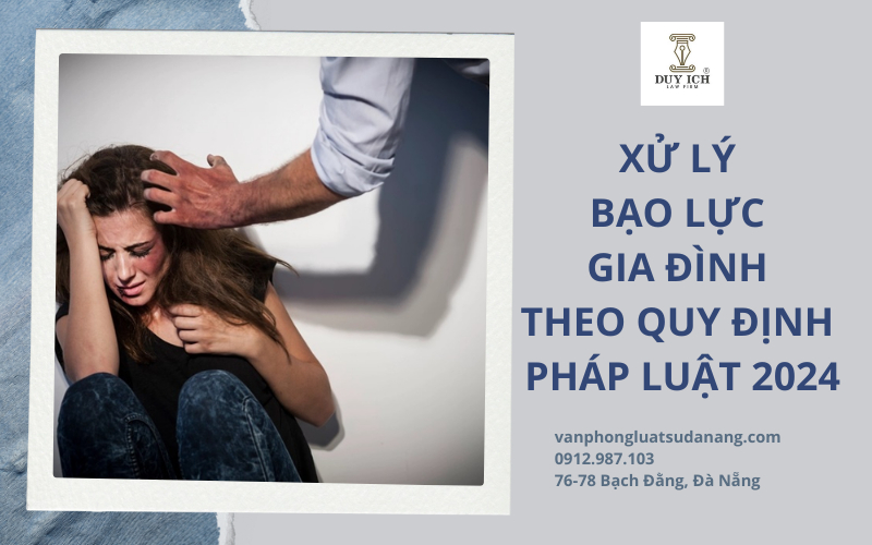 Xử lý bạo lực gia đình theo quy định pháp luật 2024