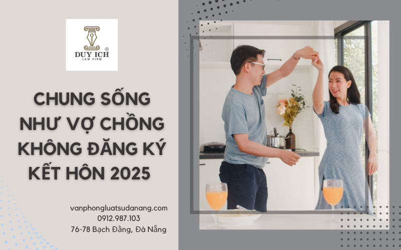 Chung sống như vợ chồng không đăng ký kết hôn 2025