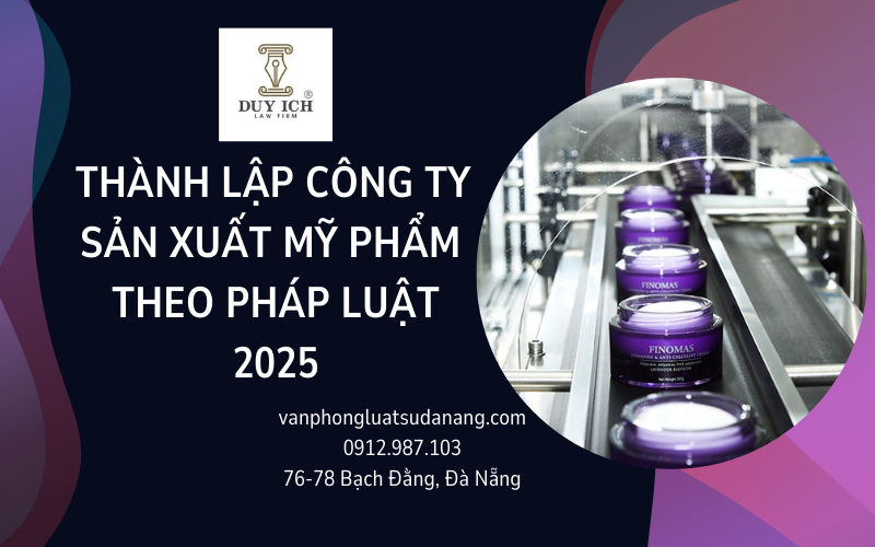 Thành lập công ty sản xuất mỹ phẩm theo pháp luật 2025