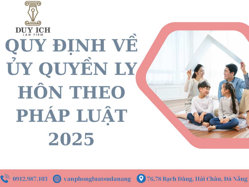 ủy quyền ly hôn Quy định về ủy quyền ly hôn theo pháp luật 2025