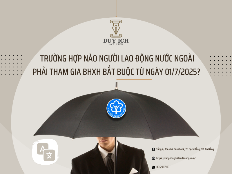 TRƯỜNG HỢP NÀO NGƯỜI LAO ĐỘNG NƯỚC NGOÀI PHẢI THAM GIA BHXH BẮT BUỘC TỪ NGÀY 01/7/2025?