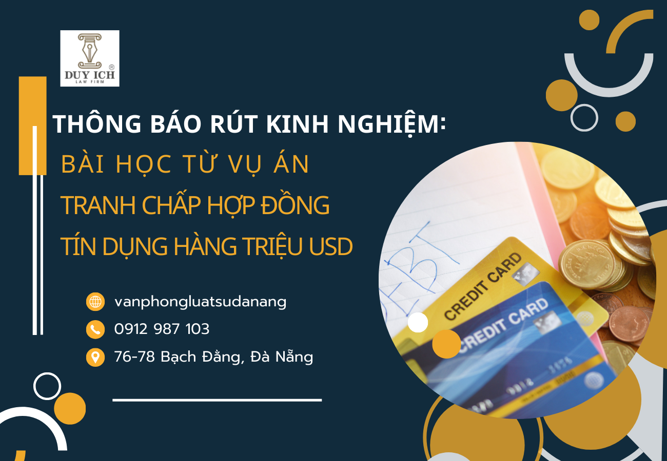 THÔNG BÁO RÚT KINH NGHIỆM: BÀI HỌC TỪ VỤ ÁN TRANH CHẤP HỢP ĐỒNG TÍN DỤNG HÀNG TRIỆU USD