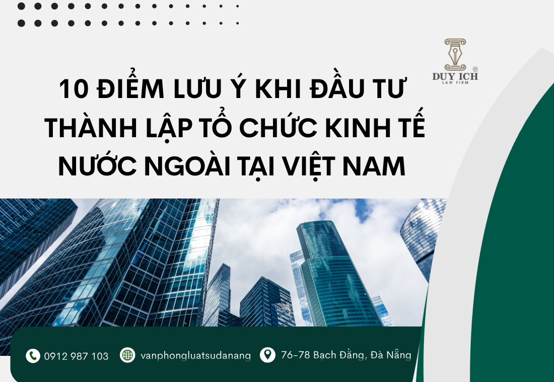 10 ĐIỂM LƯU Ý KHI THÀNH LẬP TỔ CHỨC KINH TẾ TẠI VIỆT NAM