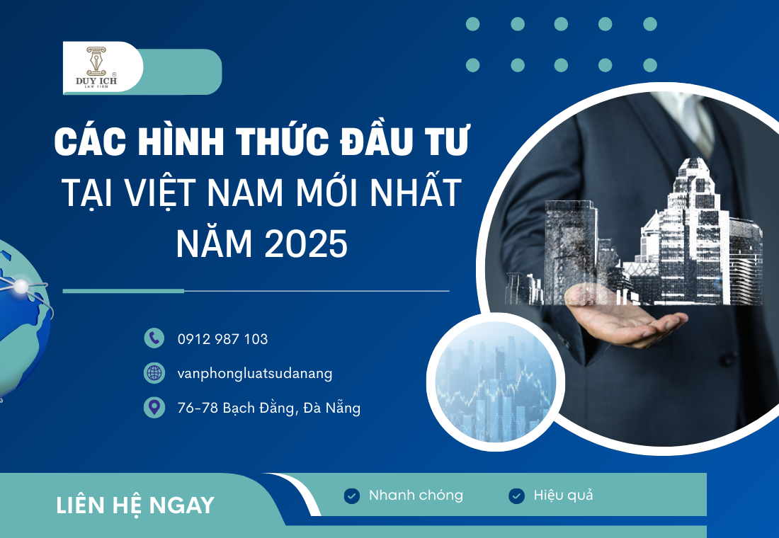 CÁC HÌNH THỨC ĐẦU TƯ TẠI VIỆT NAM MỚI NHẤT NĂM 2025