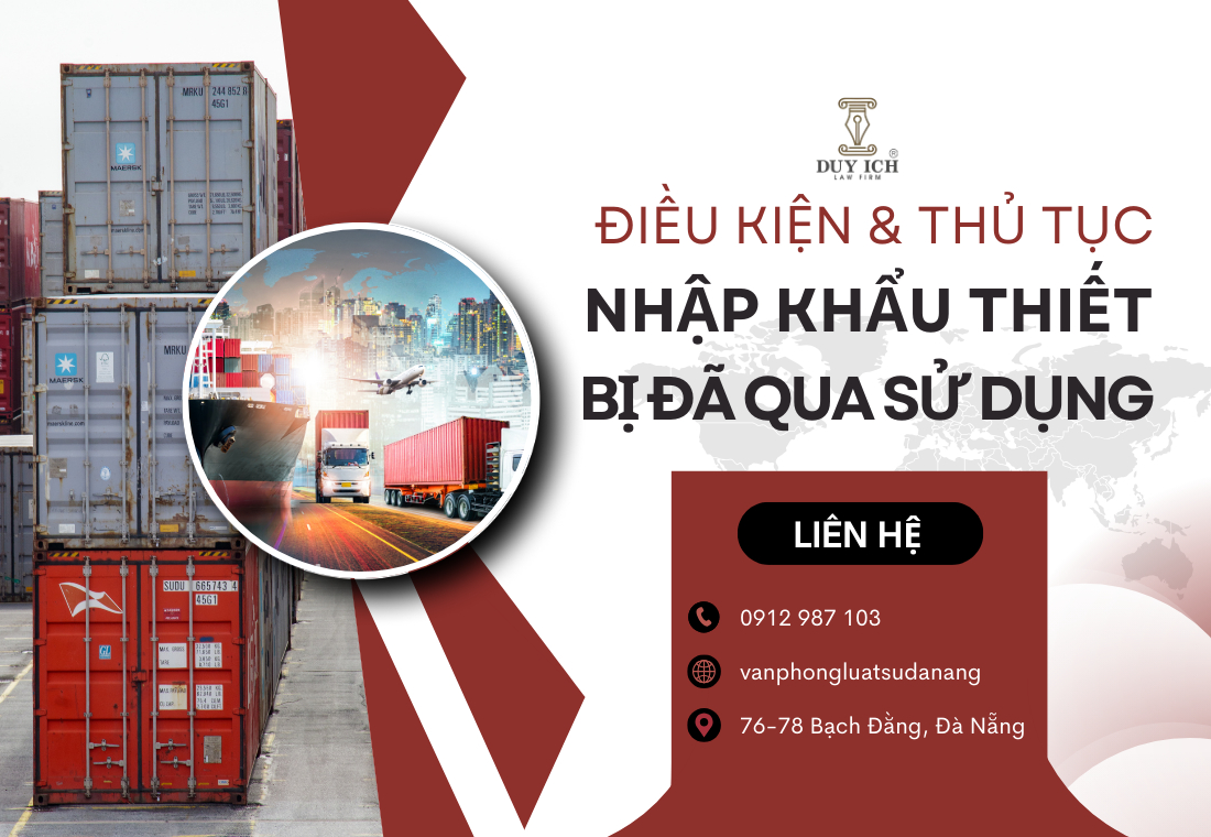 ĐIỀU KIỆN VÀ THỦ TỤC NHẬP KHẨU THIẾT BỊ ĐÃ QUA SỬ DỤNG