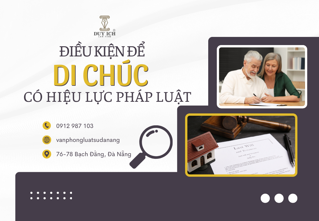 ĐIỀU KIỆN ĐỂ DI CHÚC CÓ HIỆU LỰC PHÁP LUẬT