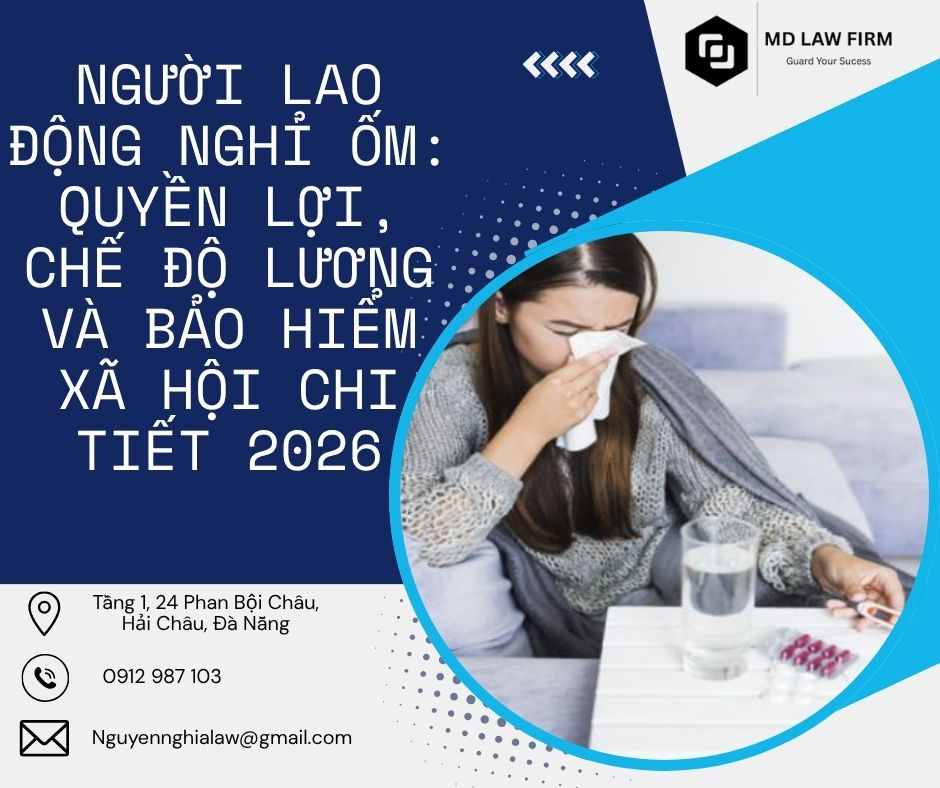 văn phòng luật sư đà nẵng NGƯỜI LAO ĐỘNG NGHỈ ỐM: QUYỀN LỢI, CHẾ ĐỘ LƯƠNG VÀ BẢO HIỂM XÃ HỘI CHI TIẾT 2026