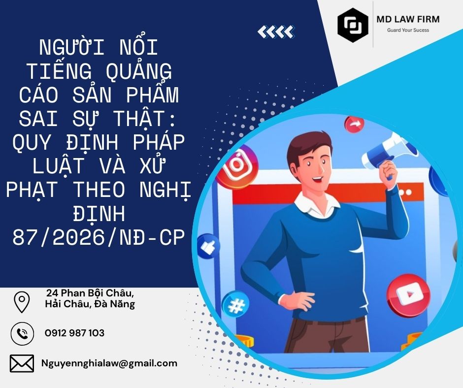 văn phòng luật sư đà nẵng NGƯỜI NỔI TIẾNG QUẢNG CÁO SẢN PHẨM SAI SỰ THẬT: QUY ĐỊNH PHÁP LUẬT VÀ XỬ PHẠT THEO NGHỊ ĐỊNH 87/2026/NĐ-CP