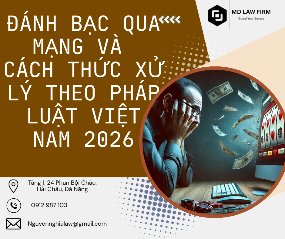 văn phòng luật sư đà nẵng ĐÁNH BẠC QUA MẠNG VÀ CÁCH THỨC XỬ LÝ THEO PHÁP LUẬT VIỆT NAM 2026
