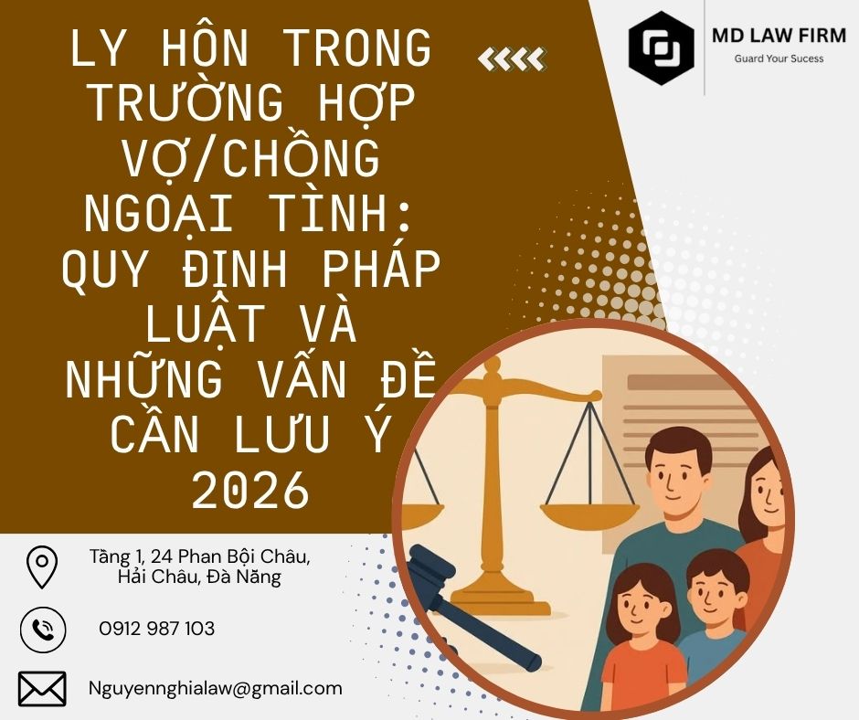 LY HÔN TRONG TRƯỜNG HỢP VỢ/CHỒNG NGOẠI TÌNH: QUY ĐỊNH PHÁP LUẬT VÀ NHỮNG VẤN ĐỀ CẦN LƯU Ý 2026