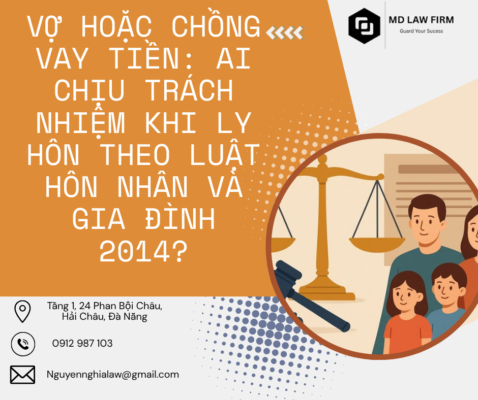 VỢ HOẶC CHỒNG VAY TIỀN: AI CHỊU TRÁCH NHIỆM KHI LY HÔN THEO LUẬT HÔN NHÂN VÀ GIA ĐÌNH 2014?