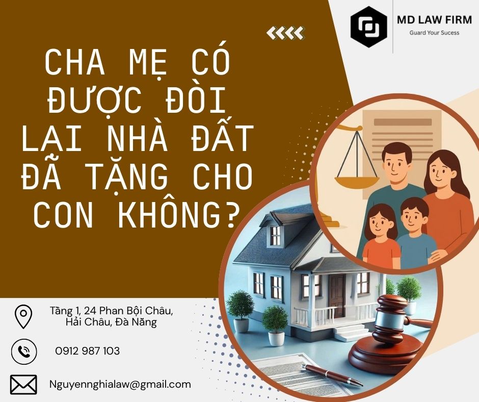 CHA MẸ CÓ ĐƯỢC ĐÒI LẠI NHÀ ĐẤT ĐÃ TẶNG CHO CON KHÔNG?